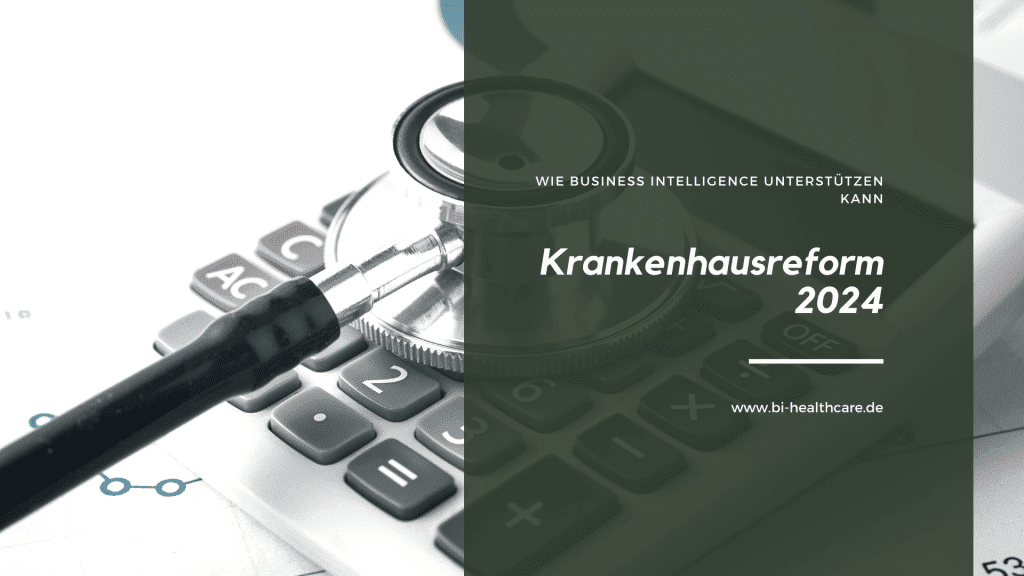 Krankenhausreform 2024 Business Intelligence