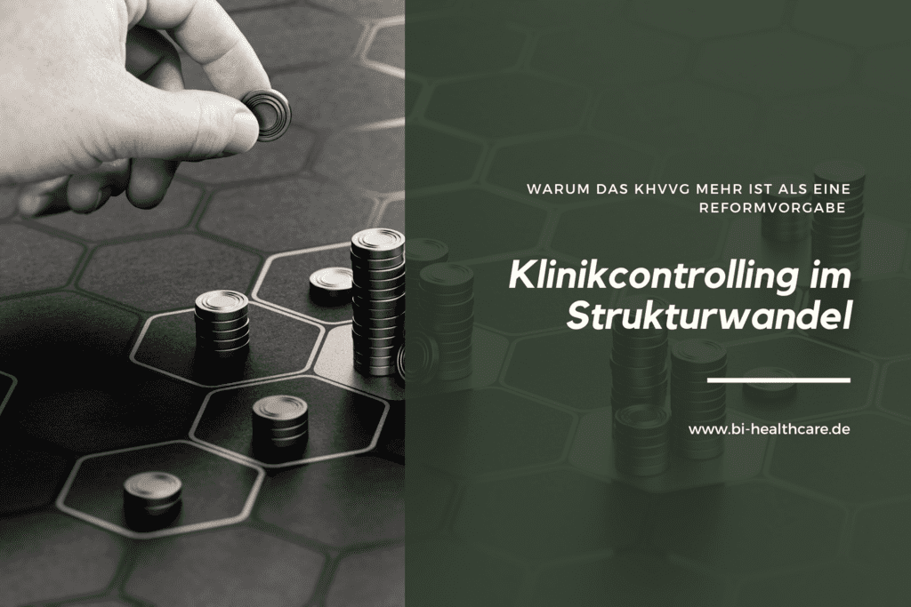 Klinikcontrolling im Strukturwandel Warum das KHVVG mehr ist als eine Reformvorgabe