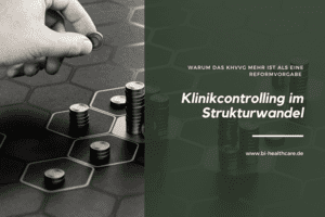 Klinikcontrolling im Strukturwandel Warum das KHVVG mehr ist als eine Reformvorgabe